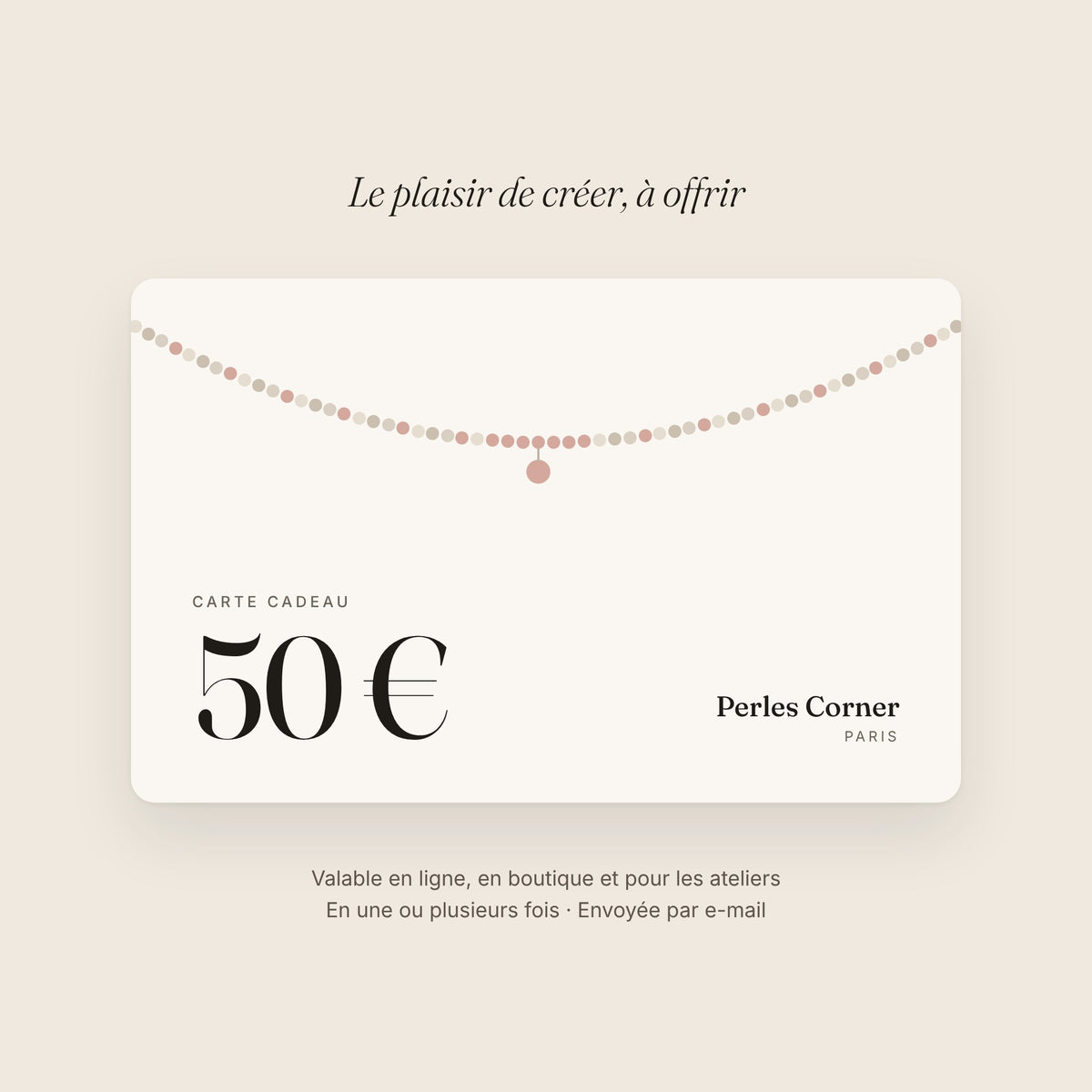 Tarjeta regalo Perles Corner de 50 €, válida en línea, en tienda y para los talleres